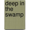 Deep in the Swamp door Donna M. Bateman
