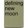 Defining New Moon door Brian Leaf