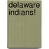 Delaware Indians!