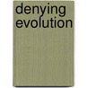 Denying Evolution door Massimo Pigliucci