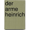 Der Arme Heinrich door Hartmann Hermann Paul
