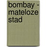 Bombay - mateloze stad door S. Mehta