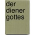 Der Diener Gottes