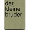 Der Kleine Bruder door Hans Mundszinger