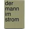 Der Mann im Strom door Siegfried Lenz