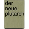 Der Neue Plutarch by Rudolf Von Gottschall