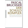 Der Schuldkomplex door Pascal Bruckner