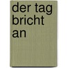 Der Tag bricht an door Robert Merle