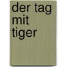 Der Tag mit Tiger door Andreas Schacht