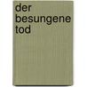 Der besungene Tod door Onbekend