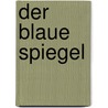 Der blaue Spiegel door Peter Haff