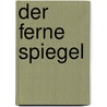 Der ferne Spiegel by Barbara Tuchman