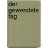 Der gewendete Tag