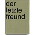 Der letzte Freund