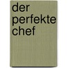 Der perfekte Chef by Cay von Fournier