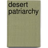 Desert Patriarchy door Janet Bennion