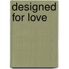 Designed For Love door Erin Dutton