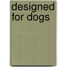 Designed for Dogs door Tk