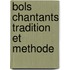Bols chantants tradition et methode