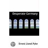 Desperate Germany door Ernest Lionel Pyke