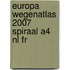 Europa wegenatlas 2007 spiraal A4 nl fr