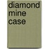 Diamond Mine Case