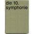Die 10. Symphonie