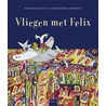 Vliegen met Felix door Maayken Koolen