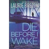 Die Before I Wake door Laurie Breton