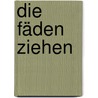 Die Fäden ziehen door Jörg Hellmann