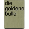 Die Goldene Bulle by Unknown