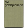 Die Goldspinnerin by Gerit Bertram