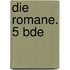 Die Romane. 5 Bde