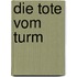 Die Tote vom Turm