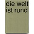Die Welt ist rund