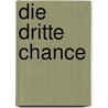 Die dritte Chance by Christine Morgenroth