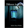 Different Animals by Kelley Dean Walker