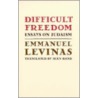 Difficult Freedom by Emmanual Levinas