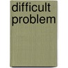 Difficult Problem by Anna Katharine Green
