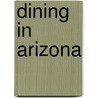 Dining In Arizona by Claire Bush