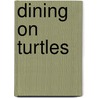 Dining on Turtles by Unknown