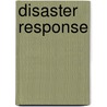 Disaster Response door Debra A. Miller