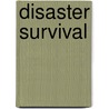 Disaster Survival door James Kavanaugh