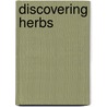 Discovering Herbs by Kay N. Sanecki