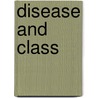 Disease and Class by Georgina D. Feldberg