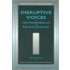 Disruptive Voices