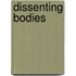 Dissenting Bodies