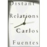 Distant Relations door Carlos Fuentes