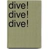 Dive! Dive! Dive! door Isabel Thomas