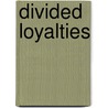 Divided Loyalties door Digby Gordon Seymour